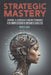 Strategic Mastery: Leveraging Ai, Blockchain and Modern Technologies for Unprecedented Business Success by Priya N. Chen