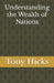 Understanding the Wealth of Nations by Tony Hicks
