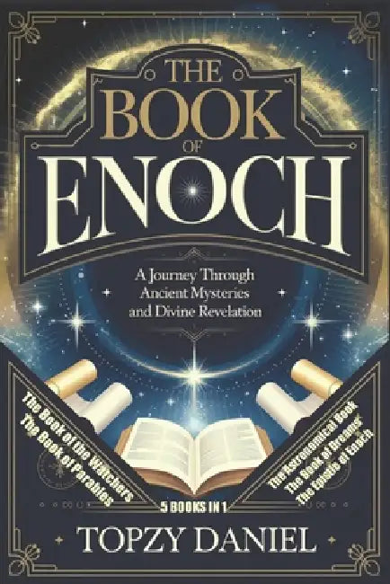 The Book of Enoch: A Journey Through Ancient Mysteries and Divine Revelation by Topzzy Daniel