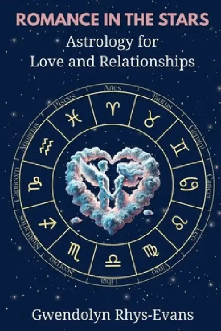 Romance in the Stars: Astrology for Love and Relationships by Gwendolyn Rhys-Evans