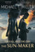 The Fall and the Fire: The Sun-Maker by Michael T. Miller