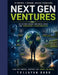 Next-Gen Ventures: Next-Gen Ventures Innovative Pathways to Success for Tomorrow's Entrepreneurs 50 NEW IDEAS by Vijayan Babu