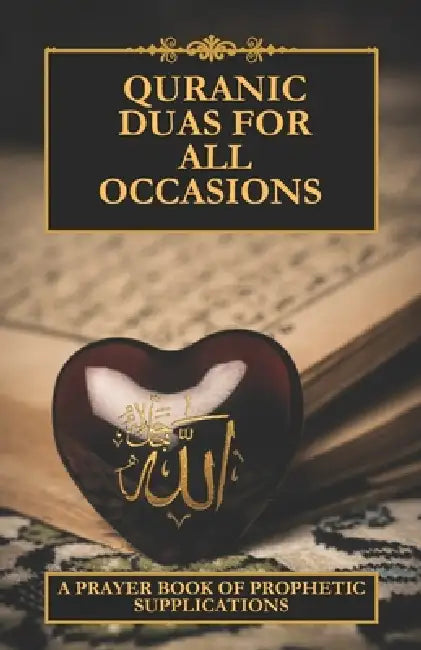 Quranic Duas for all occasions: A prayer book of prophetic supplications by Wendy Khan, Ameer Taimoor