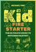 Kid Firestarter: The Ultimate Guide to Outdoor Mastery: Master Fire Crafting, Shelter Building, Wild Food Foraging, and Develop a Resil by Michael Fink
