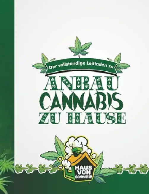 Der Vollständige Leitfaden Zu Anbau Cannabis Zu Hause by Escobar Williams