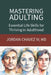 Mastering Adulting: Essential Life Skills for Thriving in Adulthood by Jordan, IV Chavez