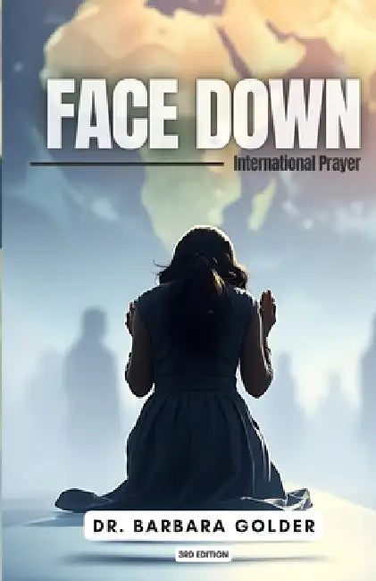 Face Down: International Prayer by Barbara Golder