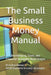The Small Business Money Manual: Bookkeeping, Taxes, and Financial Strategies Made Simple by Brandon Nelson