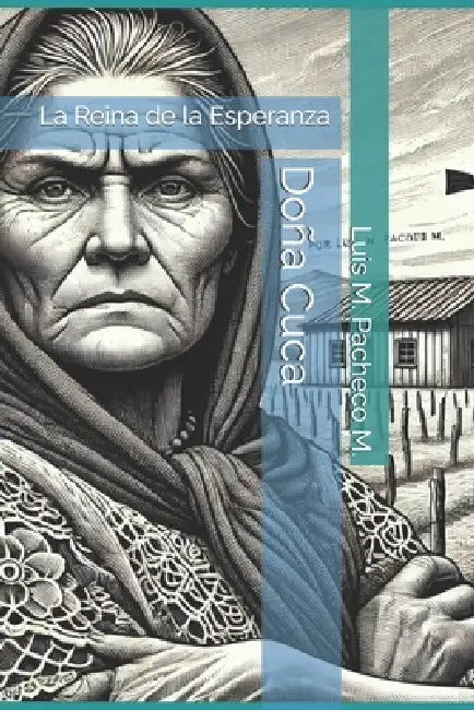 Doña Cuca: La Reina de la Esperanza by Luis M. Pacheco M.