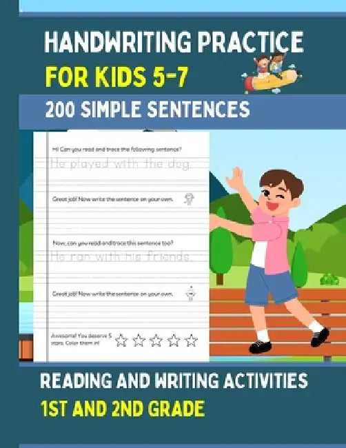 Handwriting Practice For Kids 5-7, 200 Simple Sentences: Fun Reading and Writing Activities For 1st and 2nd Grade by Fiona Hartleigh