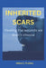 Inherited Scars: Healing the wounds we didn't choose by Adina C. Prather