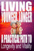 Living Younger, Longer: A Practical Path to Longevity and Vitality: Transform Your Aging Experience: 5 Powerful Steps to Dramatically Increase Vitalit by Carl Fox