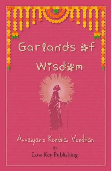 Garlands of Wisdom: Avvaiyar's Kondrai Vendhan by Loki