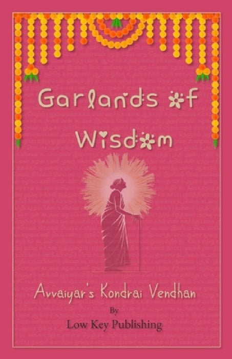 Garlands of Wisdom: Avvaiyar's Kondrai Vendhan by Loki