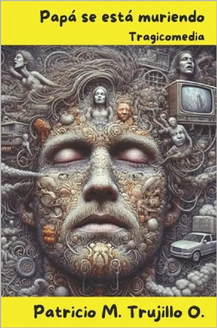 Papá se está muriendo: Tragicomedia by Trujillo O., Patricio M.
