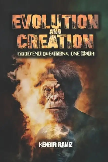 Evolution and Creation: Different Questions, One Path by Kendir Ramiz