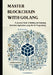 Master Blockchain with Golang: A practical Guide to Building and Deploying Blockchain Applications using the Go Programming by Corbin Husman