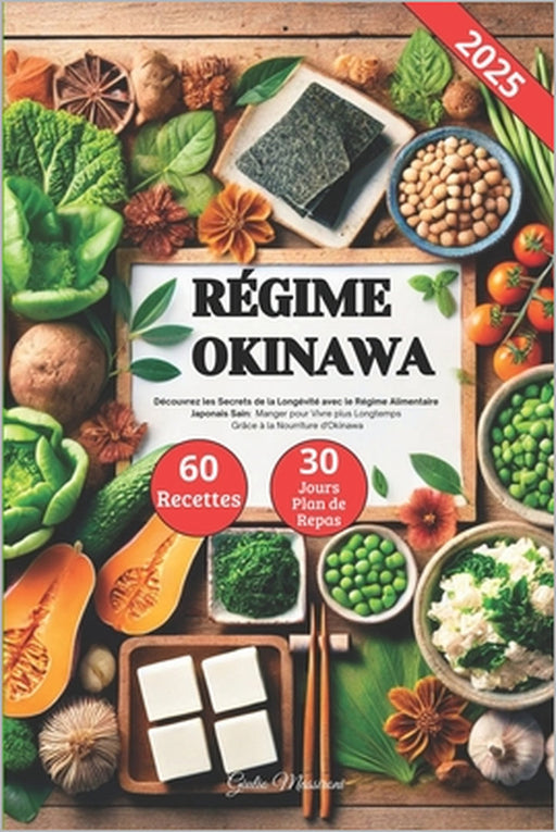 Régime Okinawa: Découvrez les Secrets de la Longévité avec le Régime Alimentaire Japonais Sain: Manger pour Vivre plus Longtemps Grâce by Giulio Massironi