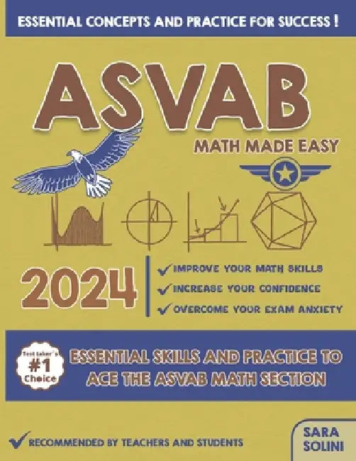ASVAB Math Made Easy: Essential Skills and Practice to Ace the ASVAB Math Section by Sara Solini