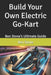 Build Your Own Electric Go-Kart: Ben Stone's Ultimate Guide by Ben Stone