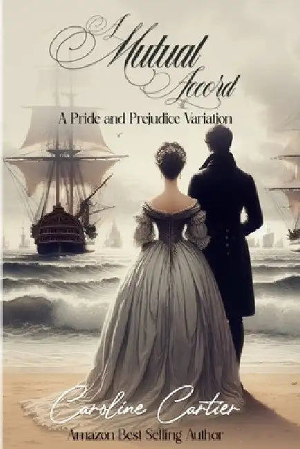 A Mutual Accord: A Pride and Prejudice Variation by Caroline Cartier