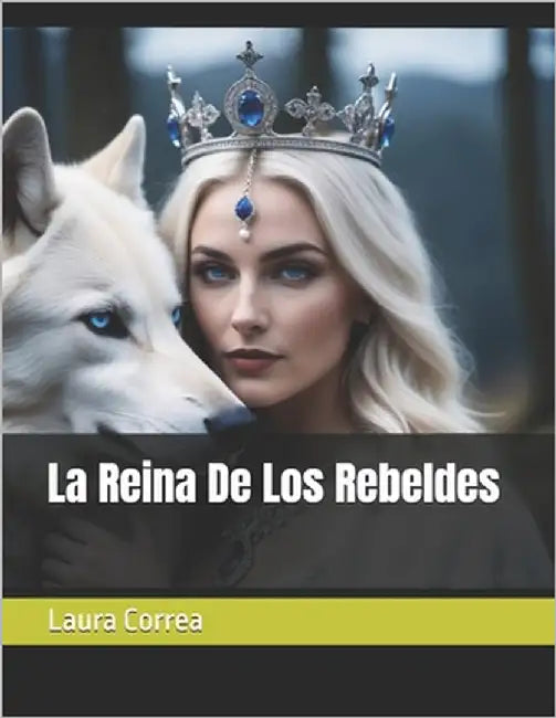 La Reina De Los Rebeldes by Correa, Laura