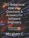 222 Behavioral Interview Questions & Answers for Software Engineers: 222 Questions with S.T.A.R Answers! by Abraham C