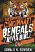 The Cincinnati Bengals Trivia Bible: Who Dey Nation: The Ultimate Cincinnati Bengals Trivia Experience by Gerald H. Rowden