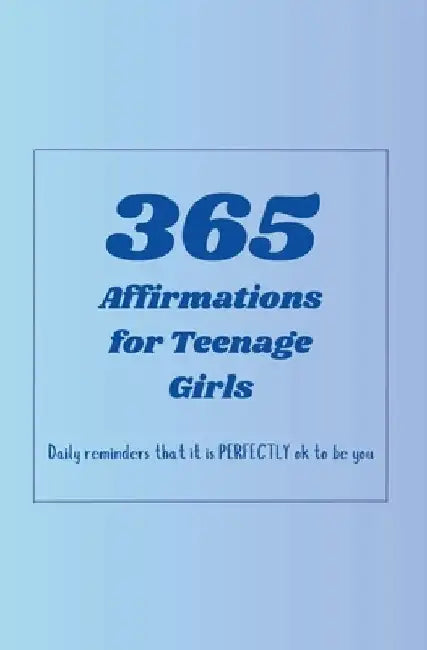 365 Affirmations for Teenage Girls by Hicksgroup Publishing