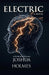 Electric by Joshua Holmes, Joshua Holmes