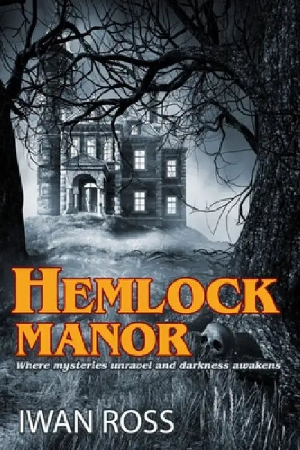 Hemlock Manor: Where mysteries unravel and darkness awakens by Iwan Ross