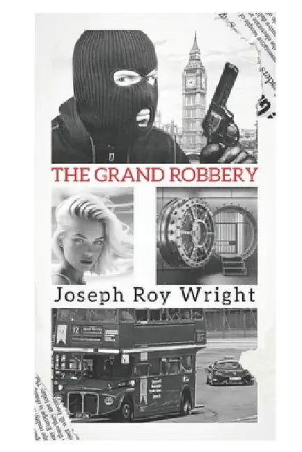 The Grand Robbery by Joseph Roy Wright