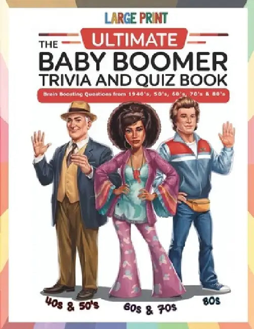 The Ultimate Baby Boomer Trivia and Quiz Book: Relive Memory Lane with the 1940s to 1980s with Fun Large-Print Quizzes on Movies, Music, TV, Sports, a by The Puzzlers Vault
