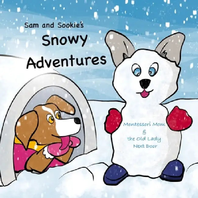 Sam & Sookie's Snowy Adventures by Old Lady Next Door