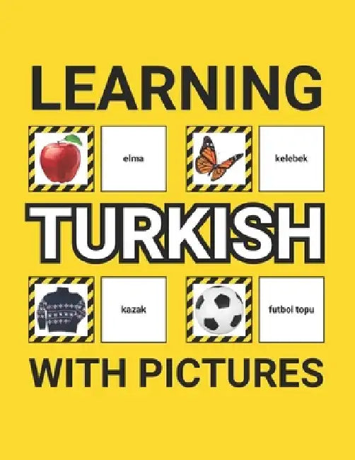 Learning Turkish with Pictures for Beginners: 500 Turkish Vocabulary for Teachers, Students, and Children by Grammar Ground