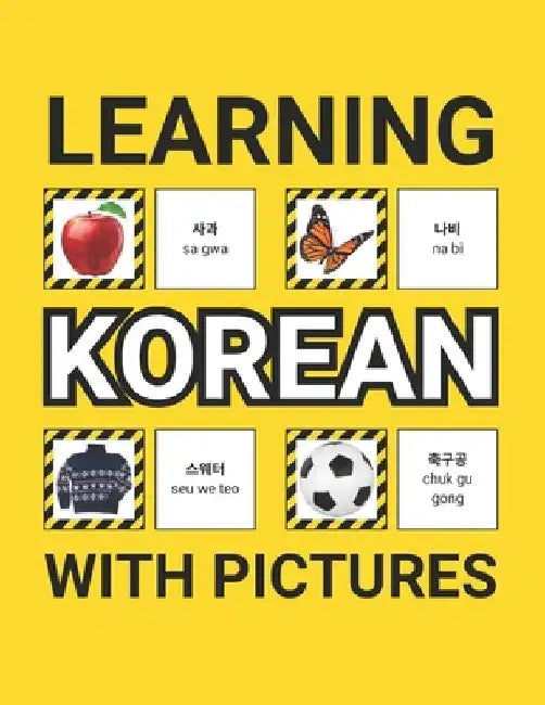 Learning Korean with Pictures for Beginners: 500 Korean Vocabulary for Teachers, Students, and Children by Grammar Ground