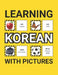 Learning Korean with Pictures for Beginners: 500 Korean Vocabulary for Teachers, Students, and Children by Grammar Ground