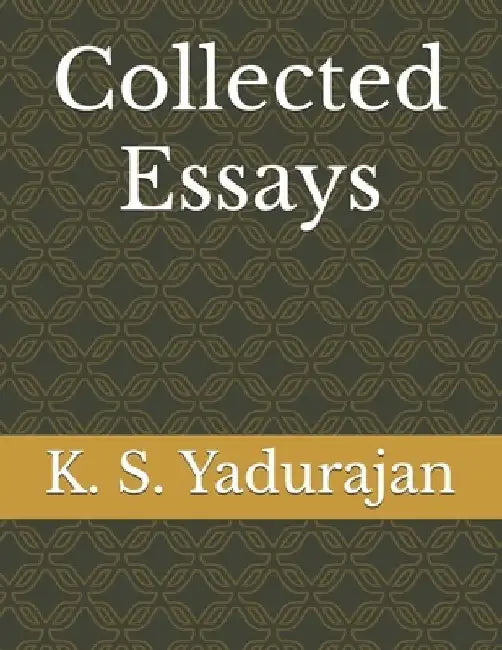 Collected Essays by K. S. Yadurajan