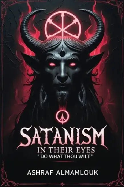 Satanism in Their Eyes: "Do What Thou Wilt" by Ashraf Almamlouk
