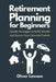 Retirement Planning for Beginners: Simple Strategies to Build Wealth and Secure Your Financial Future by Oliver Lawson