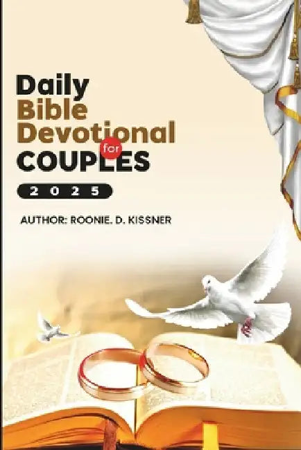Daily Bible Devotional for Couple: Year of Spiritual Growth, Intimacy, and Strength Through Faith. Includes Daily Bible Verses and Prayers to Nourish by Roonie D. Kissner