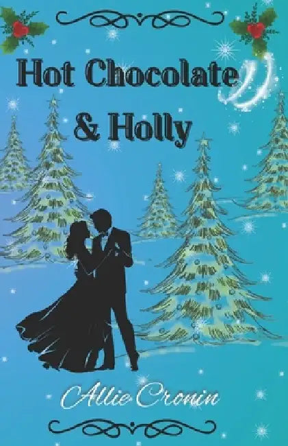 Hot Chocolate & Holly by Allie Cronin