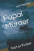 Papal Murder: Fact or Fiction by John Reardon