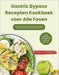 Gastric Bypass Recepten Kookboek voor Alle Fasen: Eenvoudige, Smakelijke Recepten ter Ondersteuning van Elke Fase van Uw Bariatrische/Sleeve Operatie by Avila E. Blossom