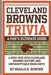 Cleveland Browns Trivia book: A Fan's Ultimate Guide: A Deep Dive into Cleveland Browns History and Unforgettable Highlights by Gerald H. Rowden