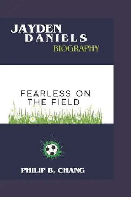 Jayden Daniels: Fearless on the field by Philip B. Chang