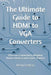 The Ultimate Guide to HDMI to VGA Converters: Effortless Connectivity Between Modern Devices and Legacy Displays by Mehul Kothari