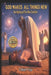 God Makes All Things New: The Mystery of the New Creation by Michael H. Yeager