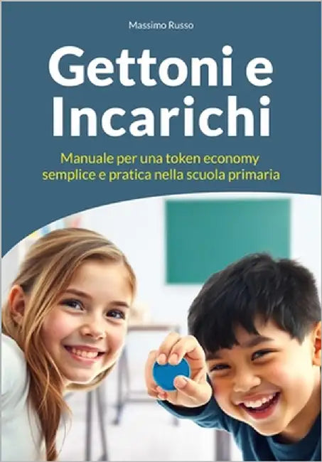 Gettoni e Incarichi: Manuale per una token economy semplice e pratica nella scuola primaria by Russo, Massimo