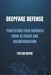 Deepfake Defense: Protecting Your Business from AI Fraud and Misinformation by Taylor Royce